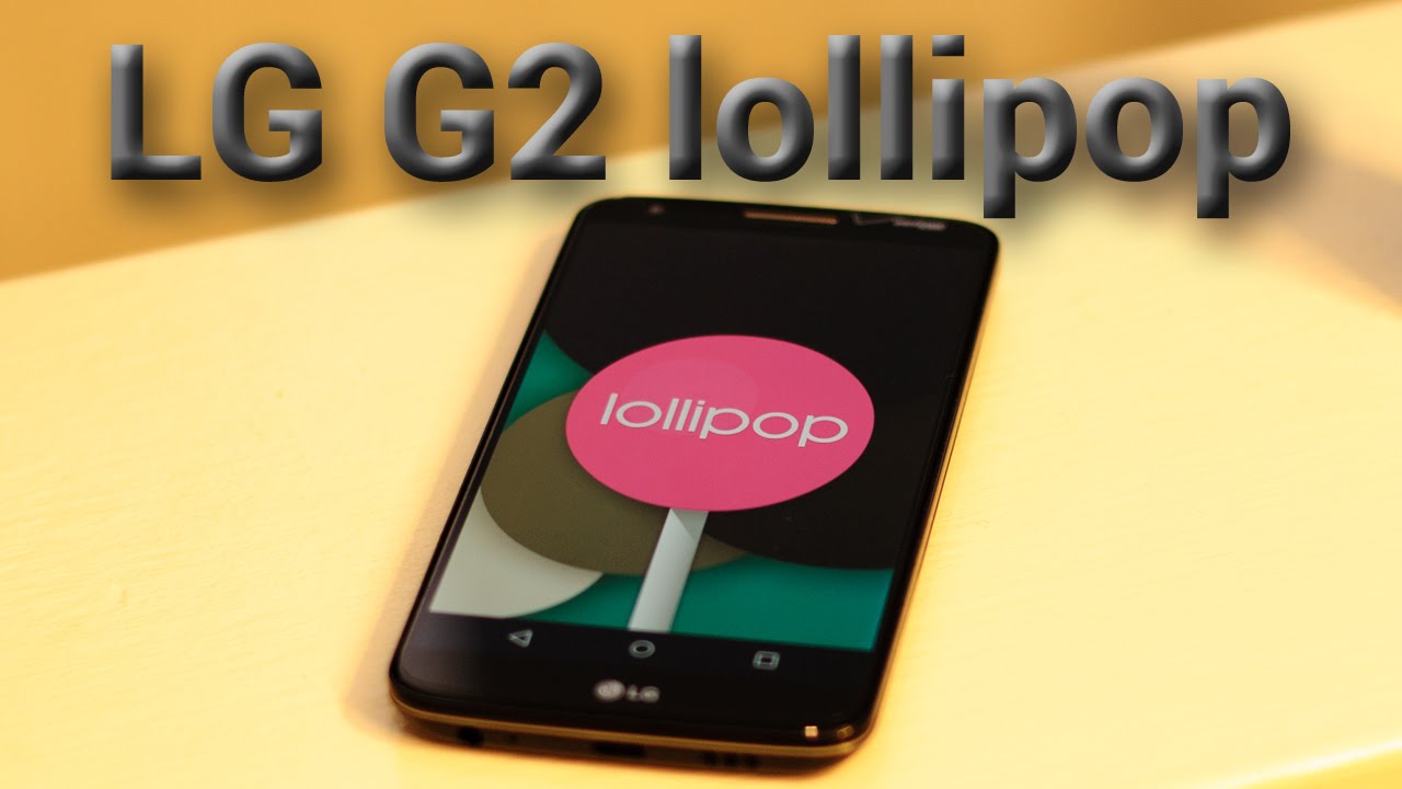 LG G2 : la mise à jour Android 5.0.2 Lollipop est en fuite, premières ...