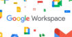 Google Workspace : la suite bureautique devient gratuite pour tous !