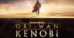 Obi-Wan Kenobi : date de sortie, casting, histoire, toutes les infos sur la série Star Wars de Disney+