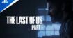 The Last Of Us Part 1 : la bande-annonce de lancement nous dévoile des séquences de gameplay