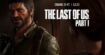 The Last of Us Part I : le célèbre remake arrive sur PC le 3 mars 2023